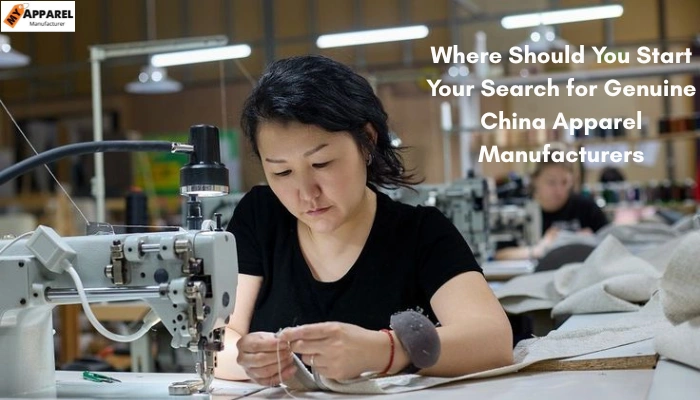 Where Should You Start Your Search for Genuine China Apparel Manufacturers
